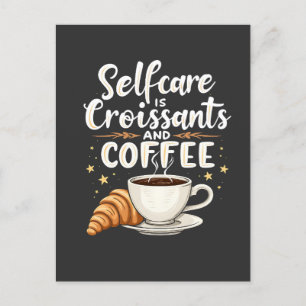 Selbstversorgung ist Croissant und Coffee Caffeine Postkarte
