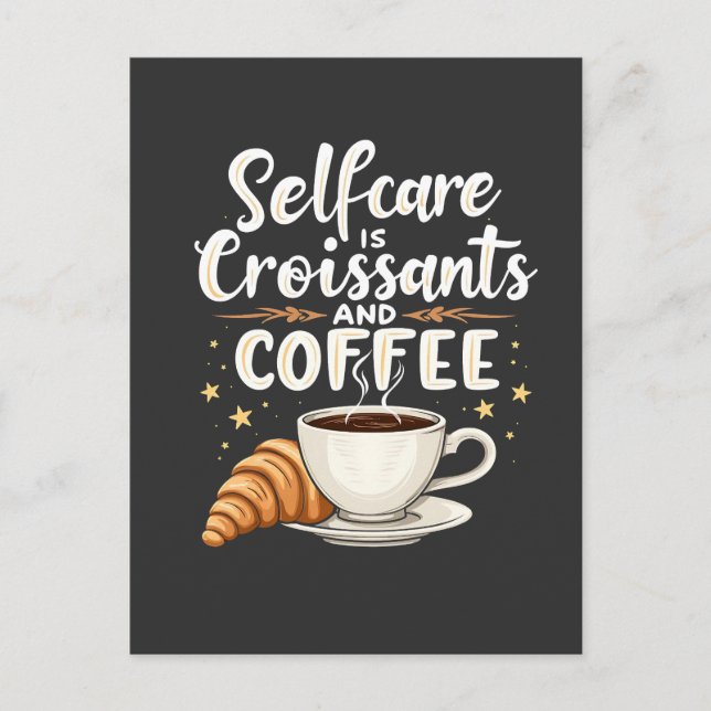 Selbstversorgung ist Croissant und Coffee Caffeine Postkarte (Vorderseite)