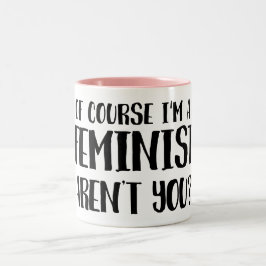 Selbstverständlich bin ich ein Feminist Zweifarbige Tasse