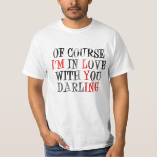 Selbstverständlich bin ich in der Liebe mit Ihrem T-Shirt