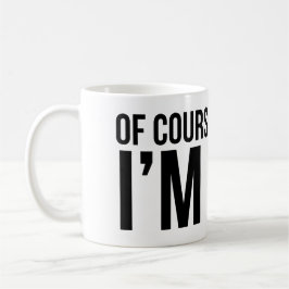 Selbstverständlich habe ich Recht. Ich bin BOB Tasse