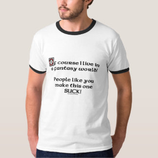 Selbstverständlich lebe ich in einer Traumwelt T-Shirt