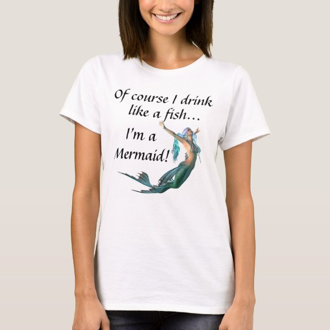 Selbstverständlich trinke ich wie ein Fisch,…, das T-Shirt (Vorderseite)