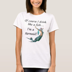 Selbstverständlich trinke ich wie ein Fisch,…, T-Shirt