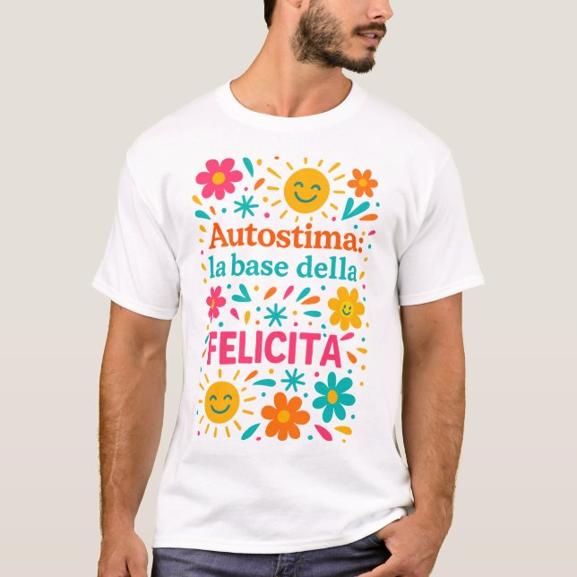 Selbstwertgefühl und Glück T-Shirt (Vorderseite)