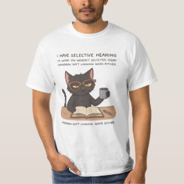 Selective Hearing Black Cat – Sarcastic Humor T-Shirt