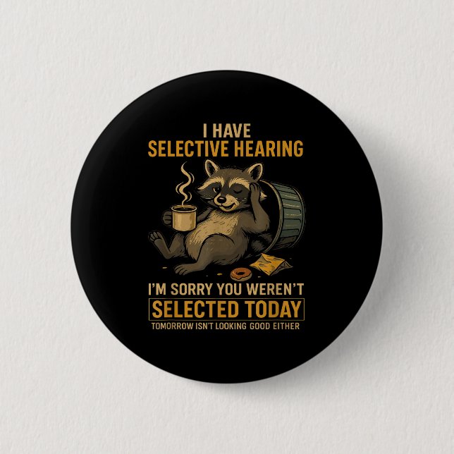 Selective Hearing Funny Raccoon Coffee Trash Panda Button (Vorderseite)
