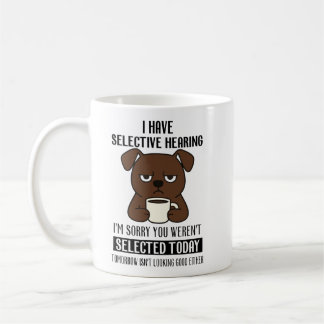 Selective Hearing – Grumpy Brown Dog Coffee Humor Kaffeetasse