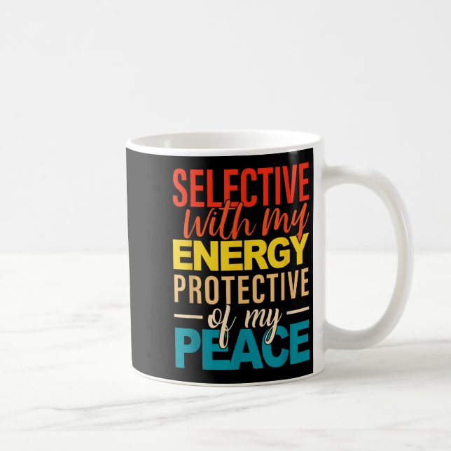 Selective With My Energy Protective Of My Peace  Kaffeetasse (Rechts)