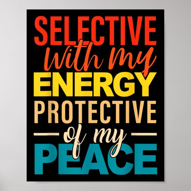 Selective With My Energy Protective Of My Peace  Poster (Vorne)