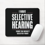 Selektive Anhörung Sorry Funny Sprichwort humorvol Mousepad<br><div class="desc">Selektive Anhörung Sorry Funny Sprichwort humorvoll</div>