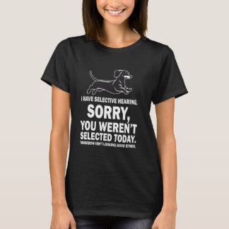 Selektive Anhörung Sorry Funny Sprichwort Humour W T-Shirt