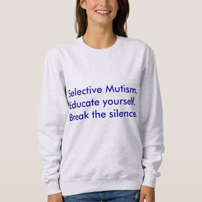 Selektiver Mutismus erzieht sich selbst Sweatshirt (Vorderseite)