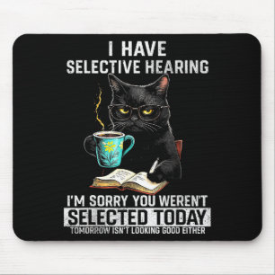 Selektives Hören Lustige Katze Sarkasmus Humor Sag Mousepad
