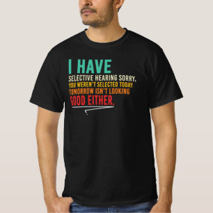 Selektives Hörens Sarkastischer Lustiger Arbeitspl T-Shirt