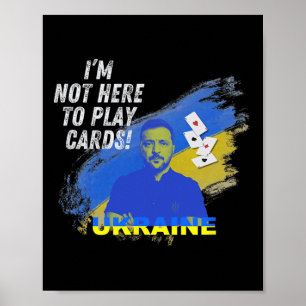 Selensky nicht hier um Karten zu spielen Ukraine P Poster