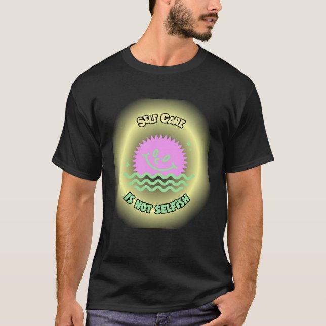 Self Care is not Selfish Mental Health Awareness W T-Shirt (Vorderseite)