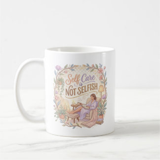 Self Care is Not Selfish Mug | Wellness Quote Tee Kaffeetasse