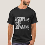 Self Discipline Over Dopamine Workout Motivation G T-Shirt<br><div class="desc">Self Discipline Over Dopamine Workout Motivation Gym Fitness</div>