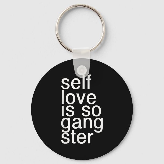 Self Love Is So Gangster Funny Saying  Schlüsselanhänger (Vorderseite)