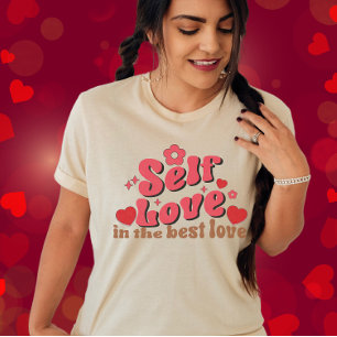 Self Love is The Best Love-Self Valentine's Day T-Shirt