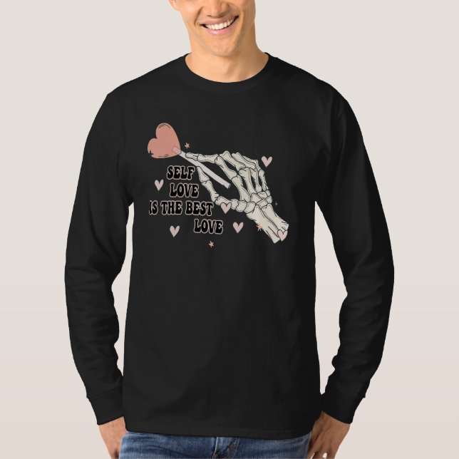 Self Love Is The Best Love Skeleton Hand Candy Val T-Shirt (Vorderseite)