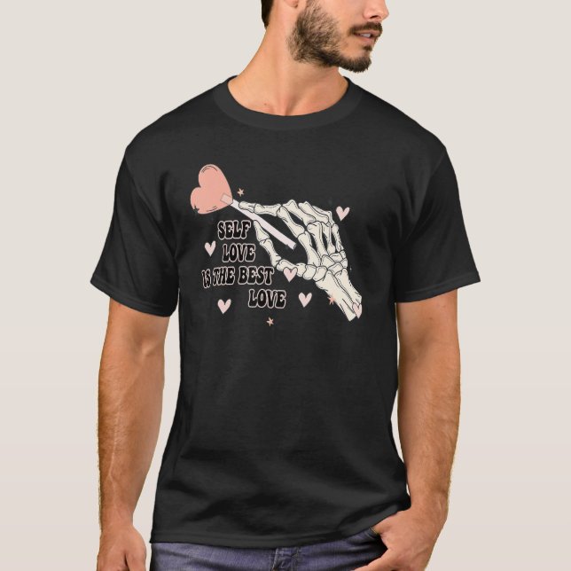 Self Love Is The Best Love Skeleton Hand Candy Val T-Shirt (Vorderseite)