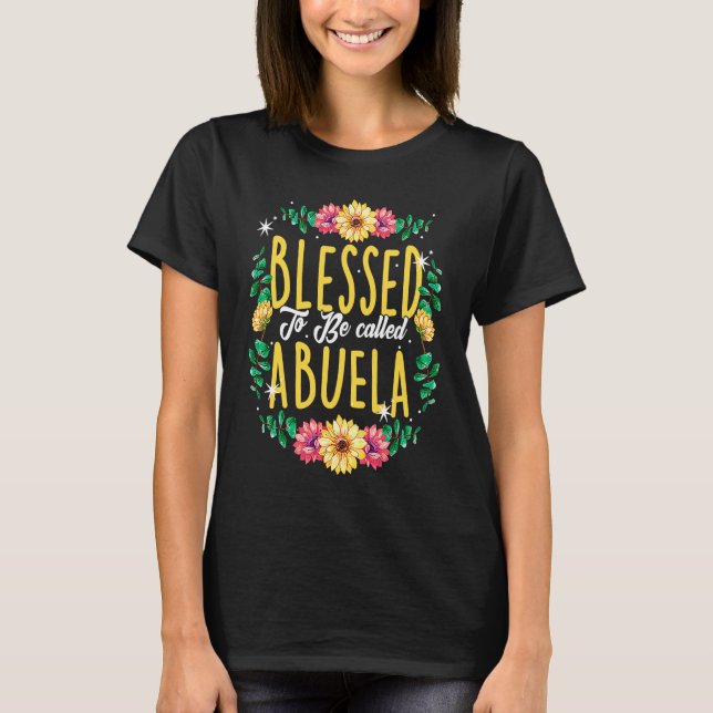 Selig, als Abuela Blume Oma Mutter genannt zu werd T-Shirt (Vorderseite)
