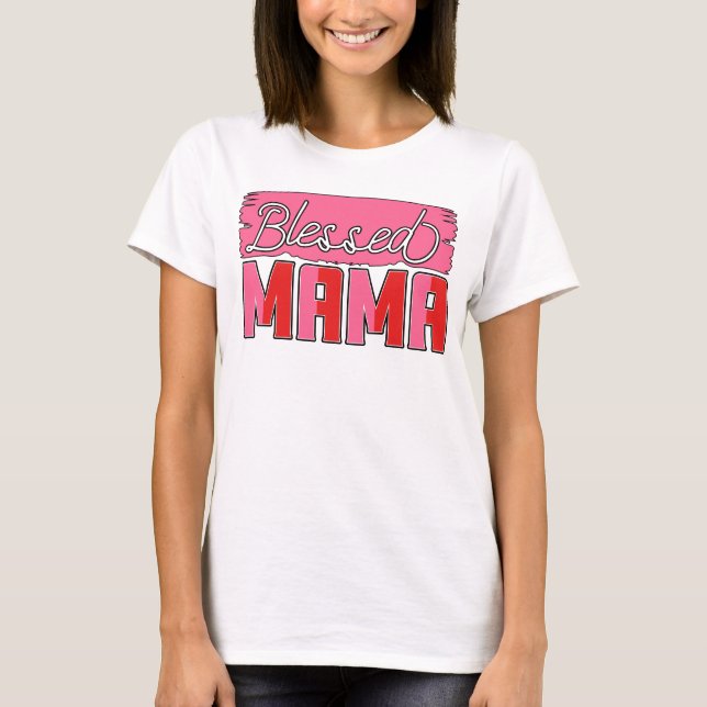 Selig Mama gesegnet Mutter Geschenk T-Shirt (Vorderseite)