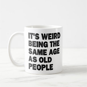 Seltsam, im gleichen Alter wie alte Leute zu sein Kaffeetasse