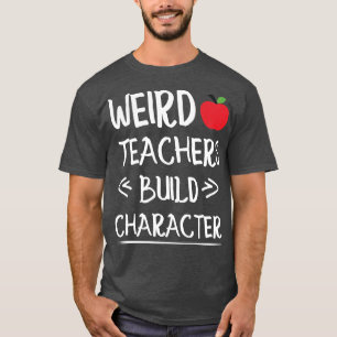 Seltsame Lehrer bauen Charakter lustige Lehrer-Say T-Shirt