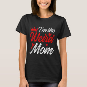 Seltsame Mama, dass ich die komische Mama bin, die T-Shirt