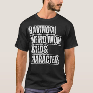 Seltsame Mütter bauen Charakter 21 T-Shirt