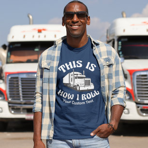 Semi Truck Driver So Roll ich benutzerdefinierten  T-Shirt