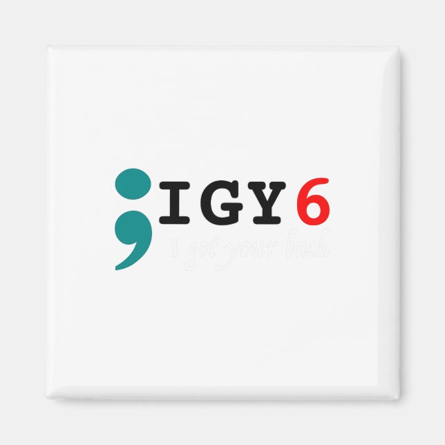 Semicolon I Got Your Ck Suicide Awareness Magnet (Vorne)