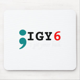 Semicolon I Got Your Ck Suicide Awareness Mousepad