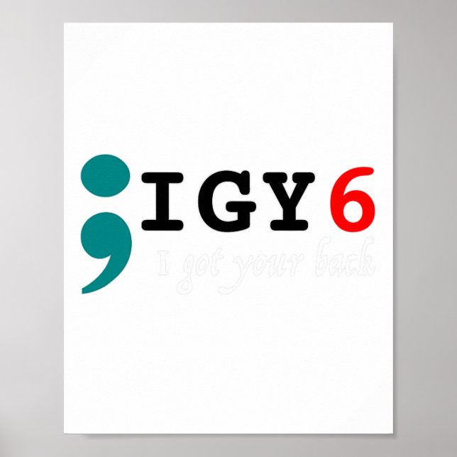 Semicolon I Got Your Ck Suicide Awareness Poster (Vorne)