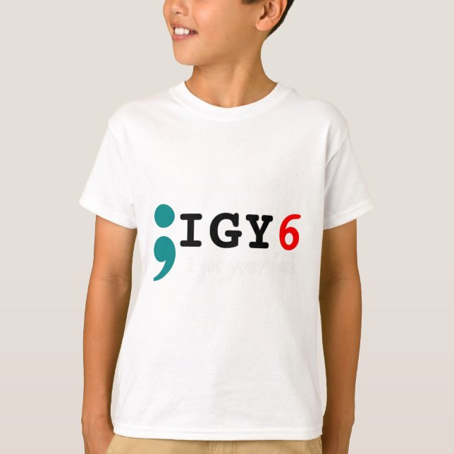 Semicolon I Got Your Ck Suicide Awareness T-Shirt (Vorderseite)