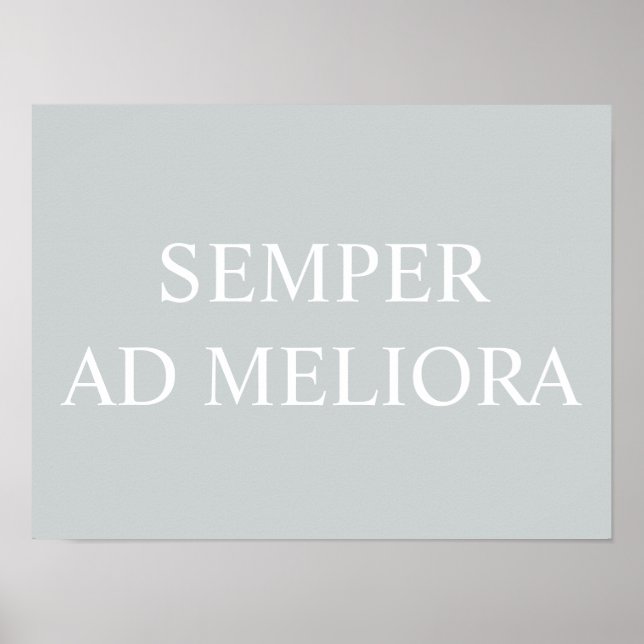 Semper Ad Meliora Latin Quote Grau Poster (Vorne)