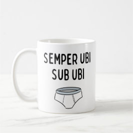 Semper Ubi Sub Ubi - Funny Latin Phrase Kaffeetasse