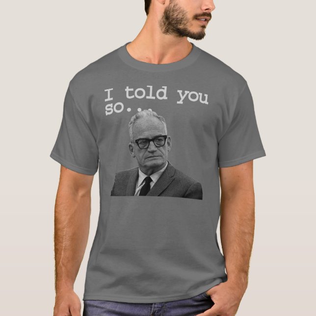 Senator Goldwater sagte es Bestes! T-Shirt (Vorderseite)