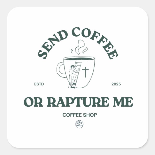 Send Coffee or Rapture Me – Funny Christian Coffee Quadratischer Aufkleber (Vorderseite)