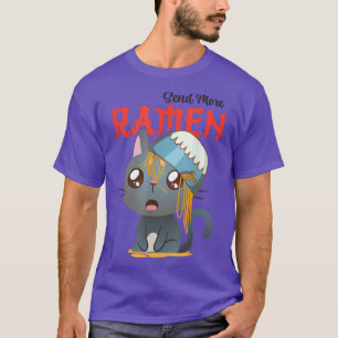 Send More Ramen Cats Cat Noodles Soup Lover Japan  T-Shirt