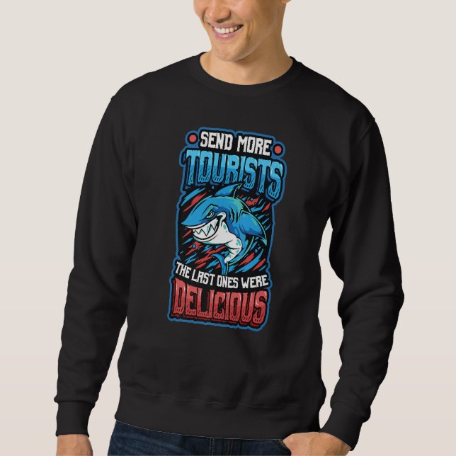 Send More Tourists The Last Ones Where Delicious   Sweatshirt (Vorderseite)