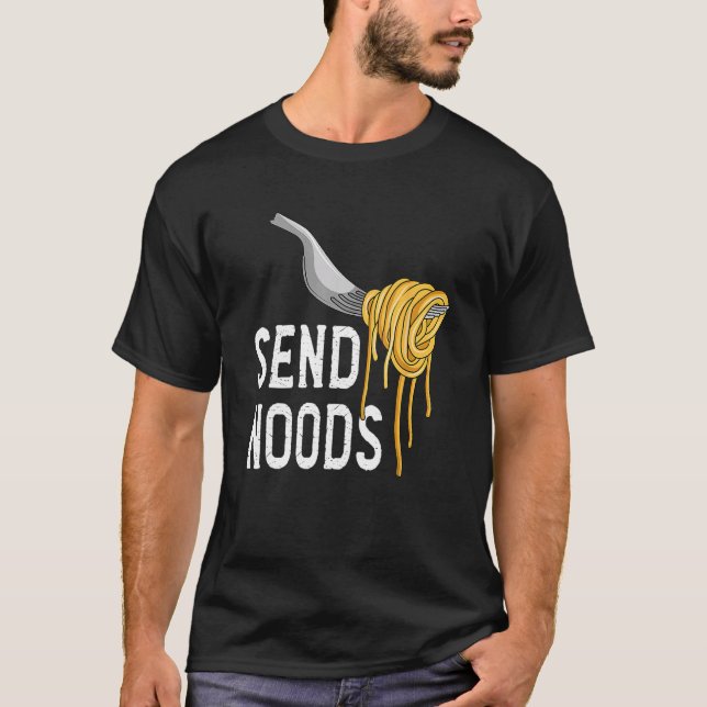 Send Nood - Funny Italian Food Pasta Lover Foodie T-Shirt (Vorderseite)