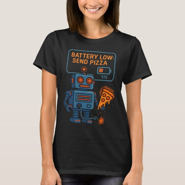 Send Pizza Robot Battery 5% Gaming Foodie Funny T-Shirt (Vorderseite)
