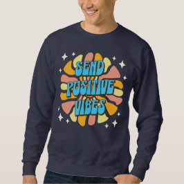 Send Positive Vibes Sweatshirt