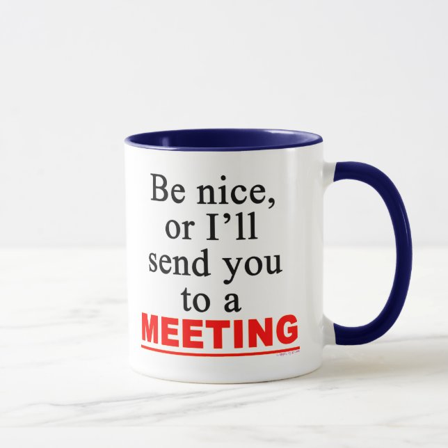 Send You To A Meeting Sarcastic Office Humor Tasse (Rechts)