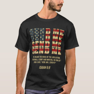 Sende mich Jesaja 6:8 Christ Hier bin ich, sende m T-Shirt