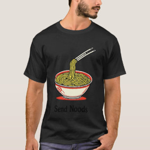 Sende Noods Nudel Ramen Lustig Unangebracht Erwach T-Shirt